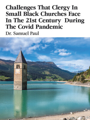 cover image of Challenges That Clergy In Small Black Churches Face In the 21st Century During the Covid Pandemic